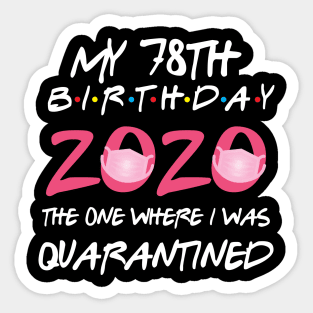 78th birthday 2020 the one where i was quarantined  funny bday gift Sticker